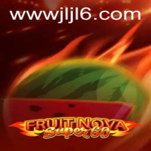 Discover the Exciting World of FruitNovaSuper60: A Captivating Gaming Experience with JLJL6.COM